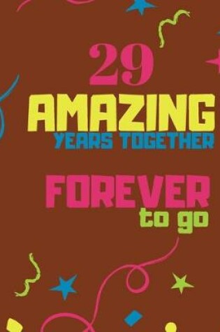 Cover of 29 Amazing Years Together Forever To Go
