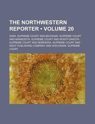 Book cover for The Northwestern Reporter (Volume 20)