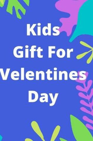 Cover of Kids Gift Fore Velentines Day