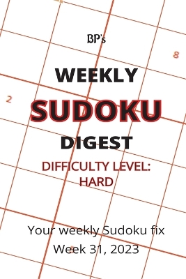 Book cover for Bp's Weekly Sudoku Digest - Difficulty Hard - Week 31, 2023