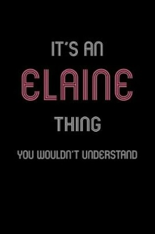 Cover of It's An Elaine Thing, You Wouldn't Understand