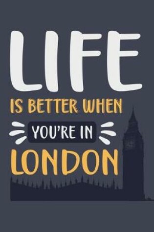 Cover of Life Is Better When You're In London