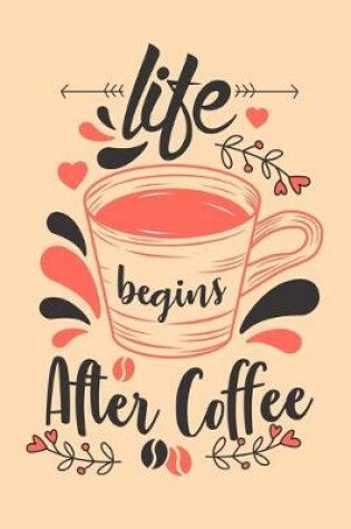 Cover of Life Begins After Coffee