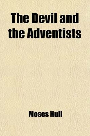 Cover of The Devil and the Adventists; A Brief Review of Some of the Recent Attacks Made by Advents on Spiritualism