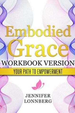 Cover of Embodied Grace - Workbook Version