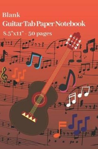 Cover of Blank Guitar Tab Paper Notebook 8.5" x 11" 50 pages