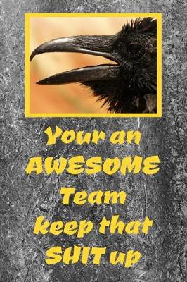 Book cover for Your An Awesome Team Keep That Shit Up