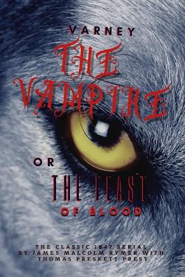 Book cover for Varney the Vampire; or, The Feast of Blood, the classic 1847 serial by James Malcolm Rymer with Thomas Preskett Prest