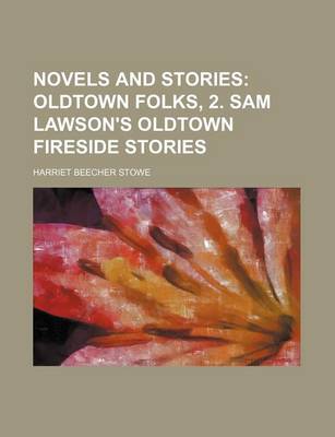 Book cover for Novels and Stories; Oldtown Folks, 2. Sam Lawson's Oldtown Fireside Stories