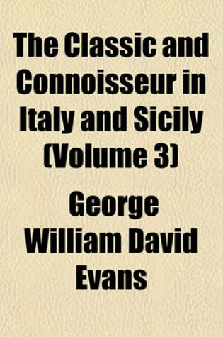 Cover of The Classic and Connoisseur in Italy and Sicily (Volume 3)