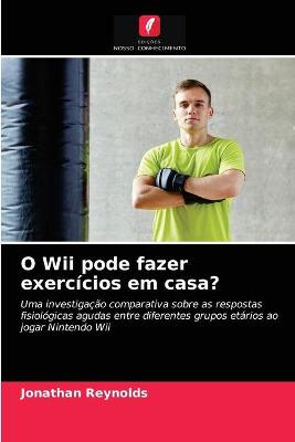 Book cover for O Wii pode fazer exercicios em casa?