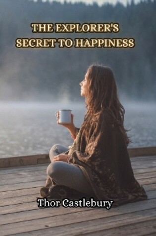 Cover of The Explorer's Secret to Happiness