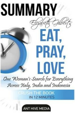 Cover of Elizabeth Gilbert's Eat, Pray, Love Summary