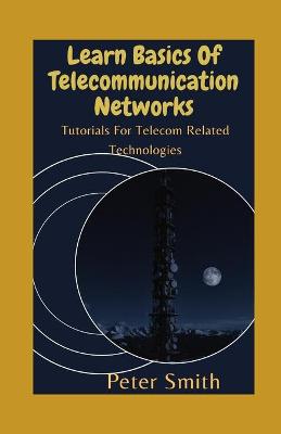 Book cover for Learn Basics Of Telecommunication Networks