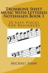 Book cover for Trombone Sheet Music With Lettered Noteheads Book 1