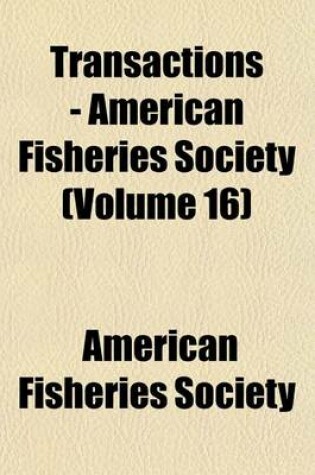 Cover of Transactions - American Fisheries Society (Volume 16)