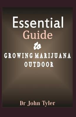 Book cover for Essential guide to growing marijuana outdoor