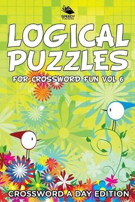 Book cover for Logical Puzzles for Crossword Fun Vol 6