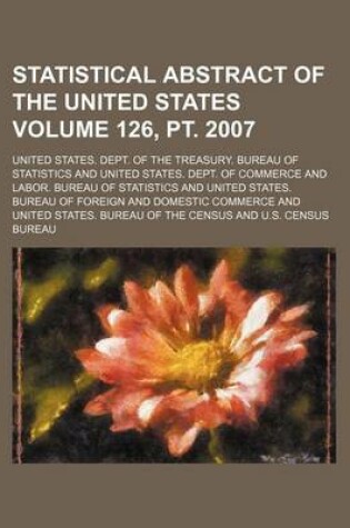 Cover of Statistical Abstract of the United States Volume 126, PT. 2007