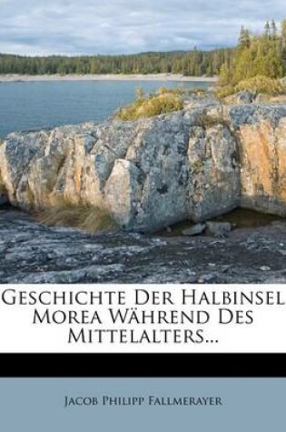 Cover of Geschichte Der Halbinsel Morea Wahrend Des Mittelalters...