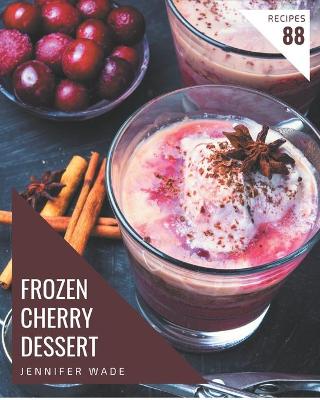 Book cover for 88 Frozen Cherry Dessert Recipes