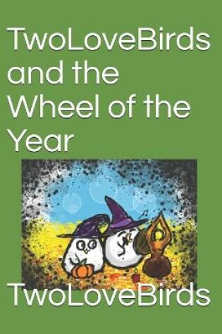 Cover of TwoLoveBirds and the Wheel of the Year