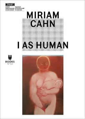 Book cover for Miriam Cahn – I As Human