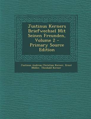 Book cover for Justinus Kerners Briefwechsel Mit Seinen Freunden, Volume 2