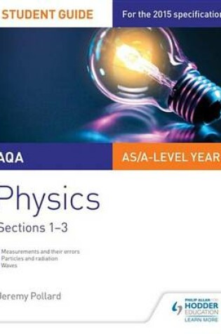 Cover of AQA AS/A Level Year 1 Physics Student Guide: Sections 1-3