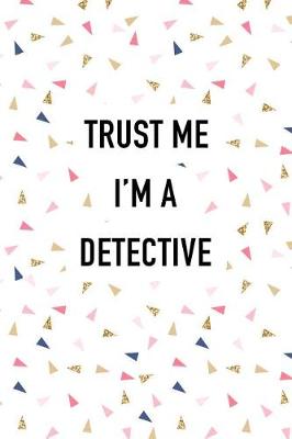 Book cover for Trust Me I'm a Detective