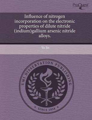 Book cover for Influence of Nitrogen Incorporation on the Electronic Properties of Dilute Nitride (Indium)Gallium Arsenic Nitride Alloys