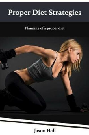 Cover of Proper Diet Strategies