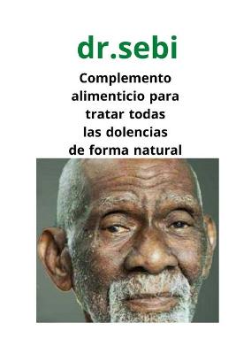 Book cover for dr.sebi Complemento alimenticio para tratar todas las dolencias de forma natural