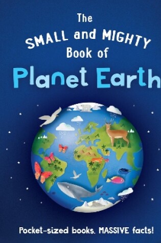 Cover of The Small and Mighty Book of Planet Earth