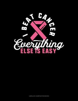 Book cover for I Beat Cancer Everything Else Is Easy