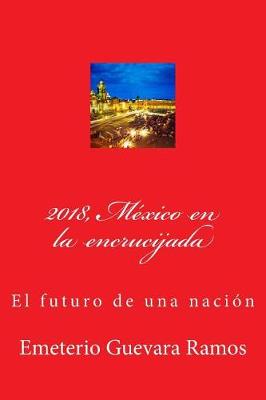 Book cover for 2018, México en la encrucijada