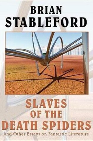 Cover of Slaves of the Death Spiders and Other Essays on Fantastic Literature