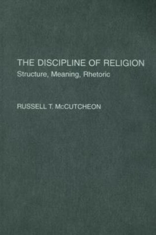 Cover of The Discipline of Religion: Structure, Meaning, Rhetoric