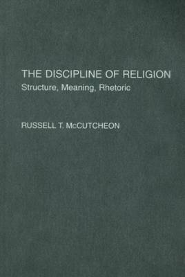 Cover of The Discipline of Religion: Structure, Meaning, Rhetoric