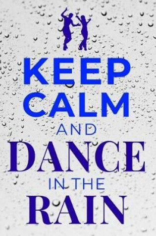 Cover of Keep Calm and Dance in the Rain