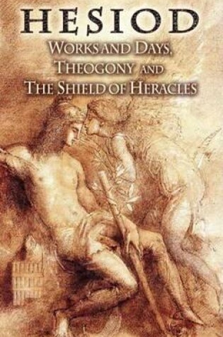 Cover of Works and Days, Theogony and the Shield of Heracles