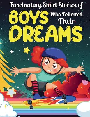 Cover of Fascinating Short Stories Of Boys Who Followed Their Dreams