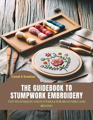 Cover of The Guidebook to Stumpwork Embroidery