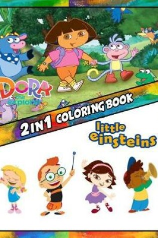 Cover of 2 in 1 Coloring Book Dora the Explorer and Little Einsteins