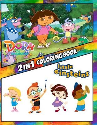 Cover of 2 in 1 Coloring Book Dora the Explorer and Little Einsteins