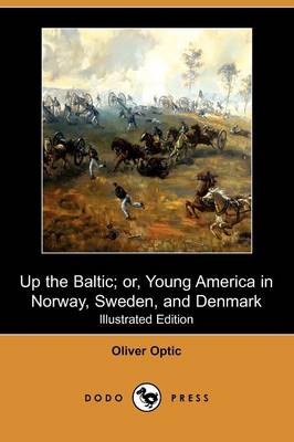 Book cover for Up the Baltic; Or, Young America in Norway, Sweden, and Denmark(Dodo Press)