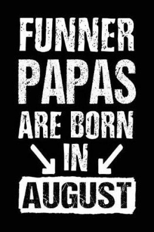 Cover of Funner Papas Are Born In August