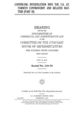 Cover of Continuing investigation into the U.S. attorneys controversy and related matters. Pt. III