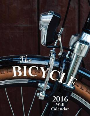 Book cover for The Bicycle 2016 Wall Calendar