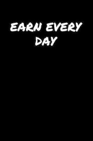 Cover of Earn Every Day